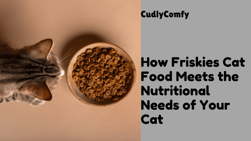 How Friskies Cat Food Meets the Nutritional Needs of Your Cat