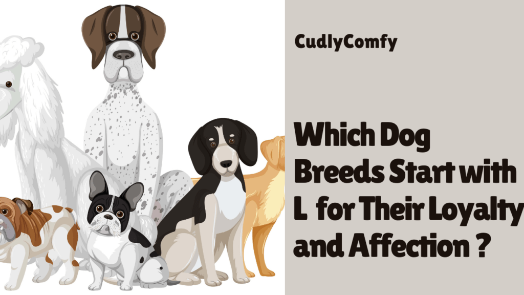 Which Dog Breeds that Start with L for Their Loyalty and Affection?